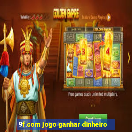 9f.com jogo ganhar dinheiro